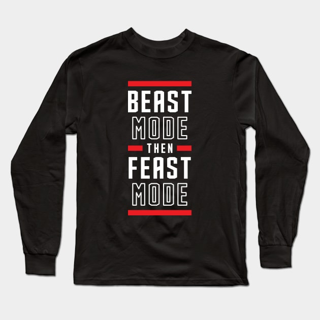Beast Mode Then Feast Mode Long Sleeve T-Shirt by brogressproject
